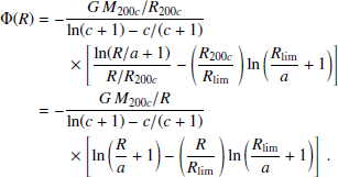 $$ \begin{aligned} \Phi (R)&= - \frac{G\,M_{200c}/R_{200c}}{\ln (c+1)-c/(c+1)} \nonumber \\&\qquad \times \left[ \frac{\ln (R/a+1)}{R/R_{200c}} - \left(\frac{R_{200c}}{R_{\rm lim}}\, \right) \ln \left(\frac{R_{\rm lim}}{a}+1\right) \right] \nonumber \\&= -\frac{G\,M_{200c}/R}{\ln (c+1)-c/(c+1)} \nonumber \\&\qquad \times \left[ \ln \left(\frac{R}{a}+1\right) - \left(\frac{R}{R_{\rm lim}}\, \right) \ln \left(\frac{R_{\rm lim}}{a}+1\right) \right] \ . \end{aligned} $$