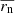 $ \overline{r_{\mathrm{n}}} $