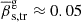 $ \overline{\beta}^{\mathrm{g}}_{\mathrm{s,tr}} \approx 0.05 $