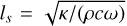 ${l_S} = \sqrt {\kappa /(\rho c\omega )} $