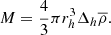 $$ \begin{aligned} M=\dfrac{4}{3}\pi r_h^3 \Delta _h\overline{\rho } . \end{aligned} $$