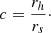 $$ \begin{aligned} c = \dfrac{r_h}{r_s} \cdot \end{aligned} $$