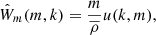 $$ \begin{aligned} \hat{W}_m(m,k) = \dfrac{m}{\overline{\rho }} u(k,m) , \end{aligned} $$