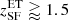 $ z_{{\rm{SF}}}^{{\rm{ET}}} \gtrapprox 1.5 $