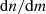 $ {{{\rm{d}}}n}/{{{\rm{d}}}m} $