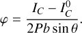 $\varphi = {{{I_C} - I_C^0} \over {2Pb\sin \theta }}.$