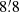 $ 8{{\overset{\prime}{.}}}8 $