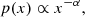 $$ \begin{aligned} p(x) \propto x^{-\alpha } ,\end{aligned} $$