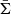 $ \bar{\Sigma} $