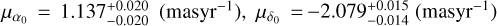 $\[\mu_{\alpha_{0}}=1.137_{-0.020}^{+0.020}~(\text{masyr}^{-1}), \mu_{\delta_{0}}= -2.079_{-0.014}^{+0.015}~(\text{masyr}^{-1})\]$