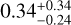 $\[0.34_{-0.24}^{+0.34}\]$