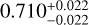 $\[0.710_{-0.022}^{+0.022}\]$
