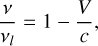 ${v \over {{v_l}}} = 1 - {V \over c},$