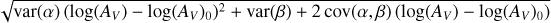 $\sqrt {{\mathop{\rm var}} (\alpha ){{\left( {\log \left( {{A_V}} \right) - \log {{\left( {{A_V}} \right)}_0}} \right)}^2} + {\mathop{\rm var}} (\beta ) + 2{\mathop{\rm cov}} (\alpha ,\beta )\left( {\log \left( {{A_V}} \right) - \log {{\left( {{A_V}} \right)}_0}} \right)} $