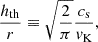 $$ \begin{aligned} \frac{h_{\rm th}}{r}\equiv \sqrt{\frac{2}{\pi }}\frac{c_{\rm s}}{{ v}_{\rm K}}, \end{aligned} $$