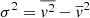 $ \sigma^2 = \overline{v^2} - \overline{v}^2 $