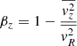 $ \beta_z = 1 - \frac{\overline{v_z^2}}{\overline{v_R^2}} $