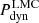 $ P_{\mathrm{dyn}}^{\mathrm{LMC}} $