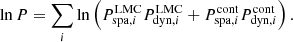 $$ \begin{aligned} \ln P = \sum _i \ln \left(P_{\mathrm{spa},i}^\mathrm{LMC} P_{\mathrm{dyn},i}^\mathrm{LMC} + P_{\mathrm{spa},i}^\mathrm{cont} P_{\mathrm{dyn},i}^\mathrm{cont}\right). \end{aligned} $$