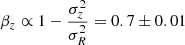 $ \beta_z \propto 1 - \frac{\sigma_z^2}{\sigma_R^2} = 0.7\pm0.01 $