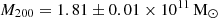 $ M_{200} = 1.81\pm0.01\times10^{11}\,\mathrm{M}_{\odot} $