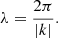 $$ \begin{aligned} \lambda = \frac{2\pi }{|k|}. \end{aligned} $$
