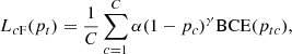 $$ \begin{aligned} L_{c\mathrm{F} }(p_{t}) = \frac{1}{C} \sum _{c = 1}^{C}\alpha (1-p_{c})^{\gamma }\mathrm{BCE} (p_{tc}), \end{aligned} $$