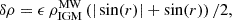 $$ \begin{aligned} \delta \rho&= \epsilon \, \rho ^\mathrm{MW}_{\rm IGM} \left(|\sin (r)| + \sin (r)\right)/2, \end{aligned} $$