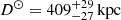 $ D^{\odot} = 409^{+29}_{-27}\,\mathrm{kpc} $