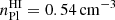 $ n^{\mathrm{HI}}_{\mathrm{Pl}} = 0.54\,\mathrm{cm^{-3}} $