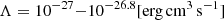 $ \Lambda = 10^{-27}{-}10^{-26.8}[\rm {erg\,cm^3\,s^{-1}}] $