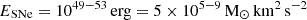 $ E_{\mathrm{SNe}} = 10^{49 - 53}\,\mathrm{erg} = 5 \times 10^{5-9}\,\mathrm{M}_{\odot} \,\mathrm{km}^2\,\mathrm{s}^{-2} $