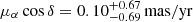 $ \mu_{\alpha} \cos\delta = 0.10^{+0.67}_{-0.69}\,\mathrm{mas/yr} $