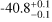 $ - 40.8_{ - 0.1}^{ + 0.1}$