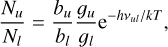 ${{{N_u}} \over {{N_l}}} = {{{b_u}} \over {{b_l}}}{{{g_u}} \over {{g_l}}}{{\rm{e}}^{ - h{v_{ul}}/kT}},$