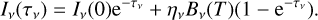 ${I_\nu }\left( {{\tau _v}} \right) = {I_v}(0){{\rm{e}}^{ - {\tau _\nu }}} + {\eta _\nu }{B_v}(T)\left( {1 - {{\rm{e}}^{ - {\tau _\nu }}}} \right).$