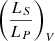$ \left(\frac{L_S}{L_P}\right)_V $