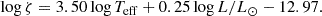 $$ \begin{aligned} \log {\zeta }&= 3.50 \log {T_{\rm eff}} + 0.25 \log {L/L_\odot } - 12.97. \end{aligned} $$