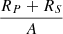 $ \frac{R_P+R_S}{A} $