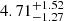$ 4.71^{+1.52}_{-1.27} $
