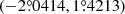 $ (-2{{{\overset{\circ}{.}}}}0414, 1{{{\overset{\circ}{.}}}}4213) $