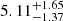 $ 5.11^{+1.65}_{-1.37} $