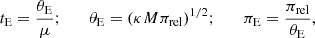 $$ \begin{aligned} t_{\rm E}= {\theta _{\rm E}\over \mu }; \qquad \theta _{\rm E}= (\kappa M \pi _{\rm rel})^{1/2};\qquad \pi _{\rm E}= {\pi _{\rm rel} \over \theta _{\rm E}}, \end{aligned} $$