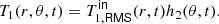 $$ \begin{aligned} T_1(r,\theta ,t)&= T^\mathsf{in }_{1,\mathsf {RMS} }(r,t) h_2(\theta ,t). \end{aligned} $$