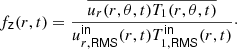$$ \begin{aligned} f_\mathsf{z }(r,t) = \frac{\overline{u_r(r,\theta ,t) T_1(r,\theta ,t)}}{u^\mathsf{in }_{r,\mathsf {RMS} }(r,t) T^\mathsf{in }_{1,\mathsf {RMS} }(r,t)}\cdot \end{aligned} $$