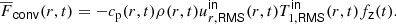 $$ \begin{aligned} \overline{F}_\mathsf{conv }(r,t) = - c_{\rm p}(r,t) \rho (r,t)u^\mathsf{in }_{r,\mathsf {RMS} }(r,t) T^\mathsf{in }_{1,\mathsf {RMS} }(r,t) f_\mathsf{z }(t). \end{aligned} $$