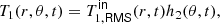 $$ \begin{aligned} T_1(r,\theta ,t)&= T^\mathsf{in }_{1,\mathsf {RMS} }(r,t) h_2(\theta ,t), \end{aligned} $$