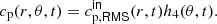 $$ \begin{aligned} c_{\rm p}(r,\theta ,t)&= c^\mathsf{in }_{\mathrm{p},\mathsf {RMS} }(r,t) h_4(\theta ,t). \end{aligned} $$