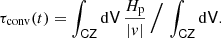 $$ \begin{aligned} \tau _{\mathrm{conv} }(t) = \int _\mathsf{CZ } \mathrm{d}\mathsf V \, \frac{H_{\rm p}}{|v|}\,\Big /\,\int _\mathsf{CZ } \mathrm{d}\mathsf V . \end{aligned} $$