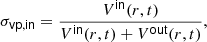 $$ \begin{aligned} \sigma _\mathsf{vp,in }&= \frac{V^\mathsf{in }(r,t)}{V^\mathsf{in }(r,t) + V^\mathsf{out }(r,t)}, \end{aligned} $$
